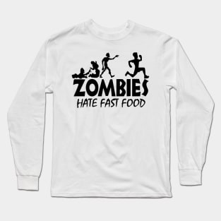 Zombies Hate Fast Food Long Sleeve T-Shirt